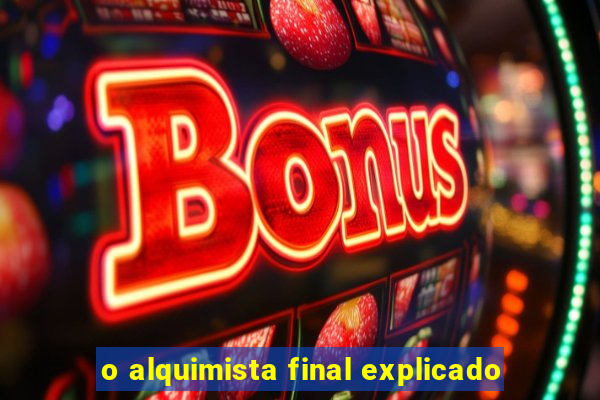 o alquimista final explicado